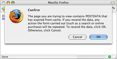 Confirm: The page you are trying to view contains POSTDATA. If you resend the data, any action the form carried out (such as a search or online purchase) will be repeated. To resend the data, click OK. Otherwise, click Cancel.